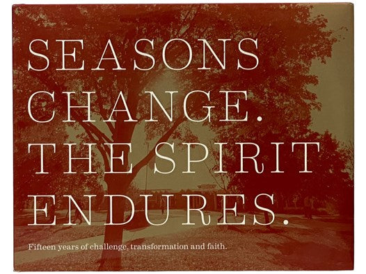 Seasons Change. The Spirit Endures: Fifteen Years of Challenge, Transformation and Faith