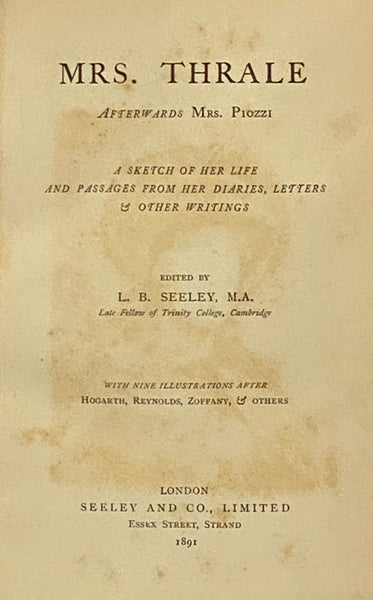 Mrs. Thrale: Afterwards Mrs. Piozzi. A Sketch of Her Life and Passages from Her Diaries, Letters and Other Writings