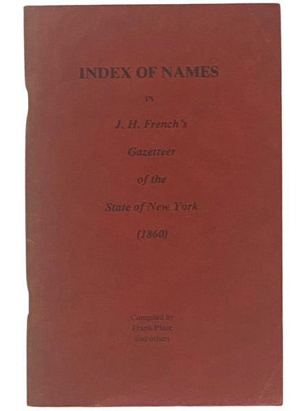 Index of Names in J.H. French's Gazetteer of the State of New York (1860) (The Cortland County Historical Society Publication No. 16)