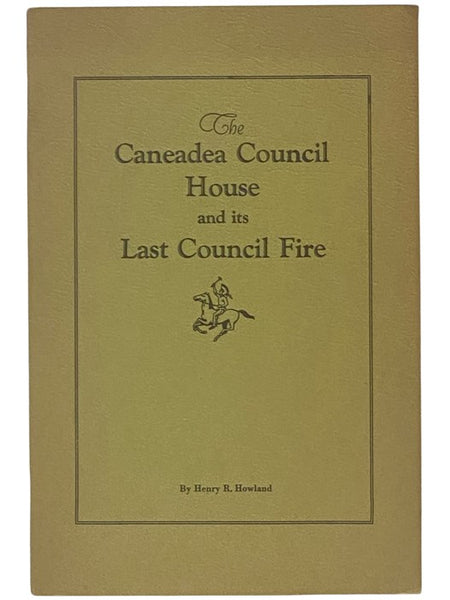 The Caneadea Council House and Its Last Council Fire