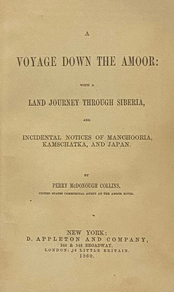 A Voyage Down the Amoor: with a Land Journey through Siberia, and Incidental Notices of Manchooria, Kamschatka, and Japan. [Manchuria, Kamchatka]