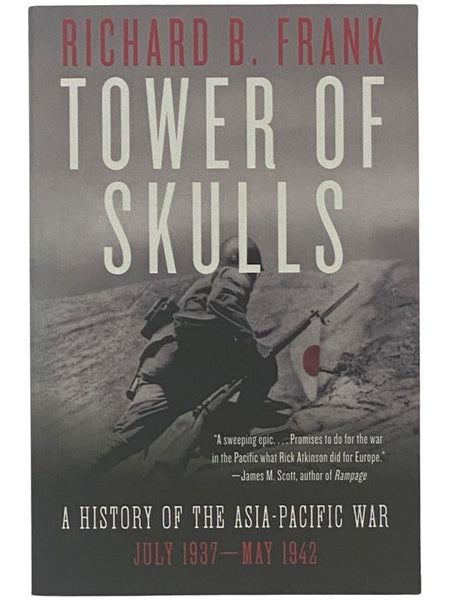 Tower of Skulls: A History of the Asia-Pacific War, July 1937 - May 1942