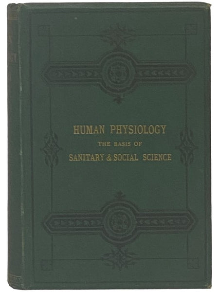 Human Physiology: The Basis of Sanitary and Social Science