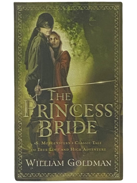 The Princess Bride: S. Morgenstern's Classic Tale of True Love and High Adventure