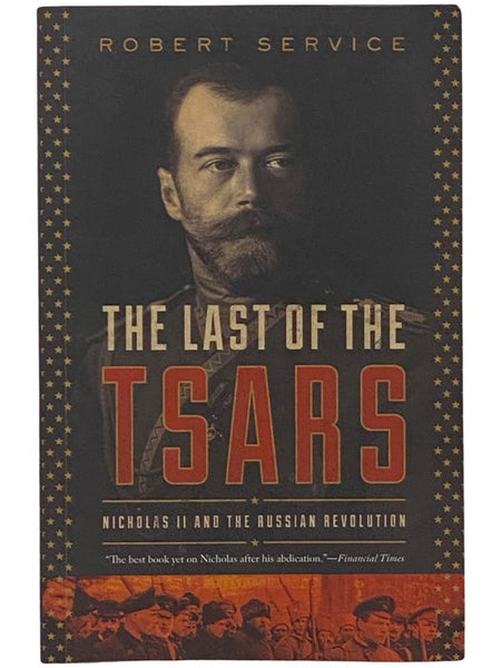 The Last of the Tsars: Nicholas II and the Russian Revolution
