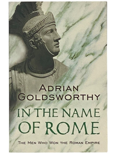 In the Name of Rome: The Men Who Won the Roman Empire
