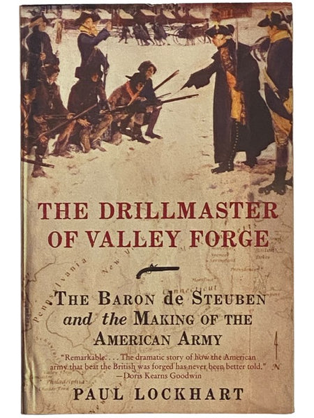 The Drillmaster of Valley Forge: The Baron de Steuben and the Making of the American Army