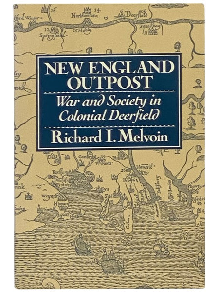 New England Outpost: War and Society in Colonial Deerfield