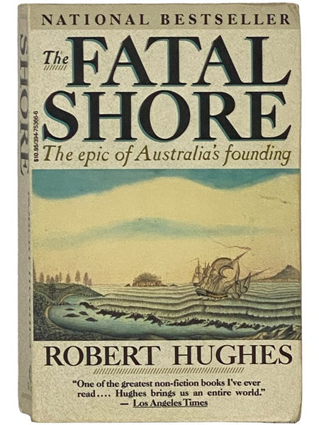 The Fatal Shore: The Epic of Australia's Founding