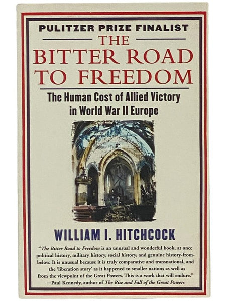 The Bitter Road to Freedom: The Human Cost of Allied Victory in World War II Europe