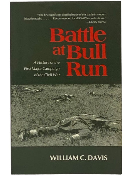 Battle at Bull Run: A History of the First Major Campaign of the Civil War