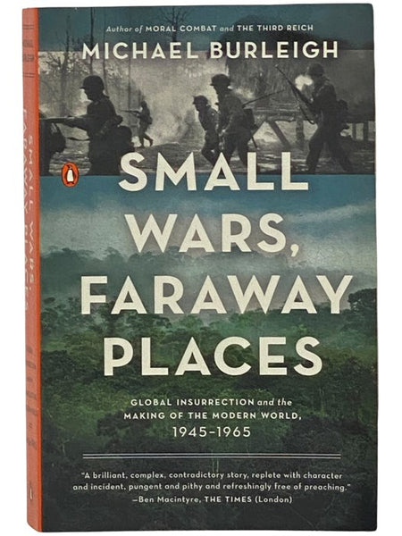 Small Wars, Faraway Places: Global Insurrection and the Making of the Modern World, 1945-1965