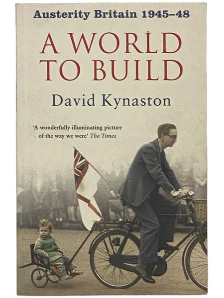 A World to Build: Austerity Britain, 1945-48