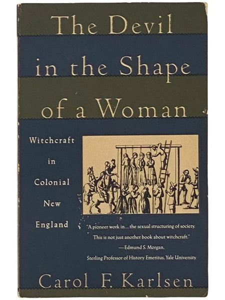 The Devil in the Shape of a Woman: Witchcraft in Colonial New England