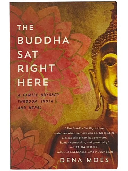 The Buddha Sat Right Here: A Family Odyssey Through India and Nepal
