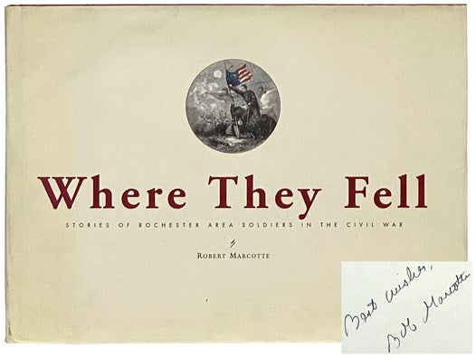 Where They Fell: Stories of Rochester Area Soldiers in the Civil War