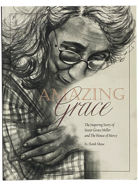 Amazing Grace: The Inspiring Story of Sister Grace Miller and The House of Mercy